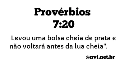 PROVÉRBIOS 7:20 NVI NOVA VERSÃO INTERNACIONAL