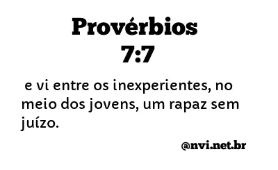 PROVÉRBIOS 7:7 NVI NOVA VERSÃO INTERNACIONAL