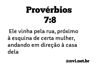 PROVÉRBIOS 7:8 NVI NOVA VERSÃO INTERNACIONAL