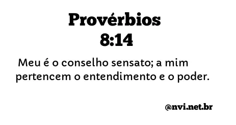 PROVÉRBIOS 8:14 NVI NOVA VERSÃO INTERNACIONAL