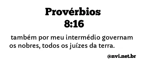 PROVÉRBIOS 8:16 NVI NOVA VERSÃO INTERNACIONAL