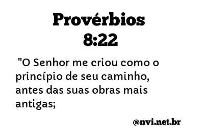 PROVÉRBIOS 8:22 NVI NOVA VERSÃO INTERNACIONAL