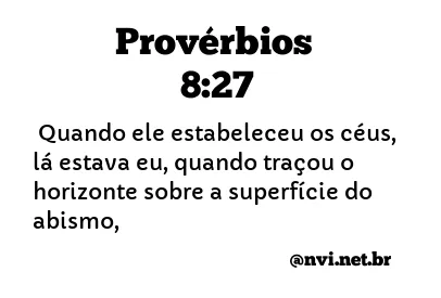 PROVÉRBIOS 8:27 NVI NOVA VERSÃO INTERNACIONAL