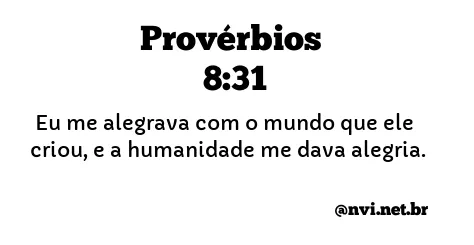 PROVÉRBIOS 8:31 NVI NOVA VERSÃO INTERNACIONAL