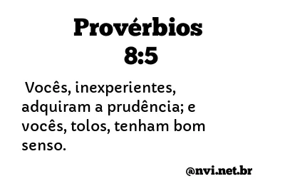 PROVÉRBIOS 8:5 NVI NOVA VERSÃO INTERNACIONAL