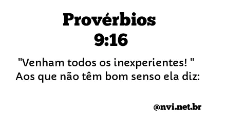 PROVÉRBIOS 9:16 NVI NOVA VERSÃO INTERNACIONAL