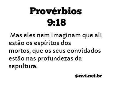 PROVÉRBIOS 9:18 NVI NOVA VERSÃO INTERNACIONAL