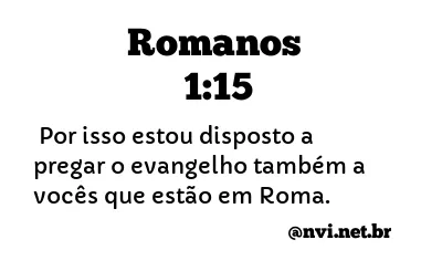 ROMANOS 1:15 NVI NOVA VERSÃO INTERNACIONAL