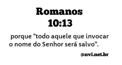 ROMANOS 10:13 NVI NOVA VERSÃO INTERNACIONAL