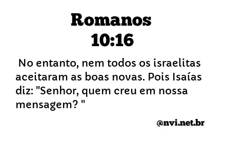 ROMANOS 10:16 NVI NOVA VERSÃO INTERNACIONAL