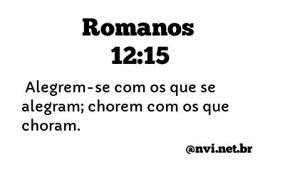 ROMANOS 12:15 NVI NOVA VERSÃO INTERNACIONAL