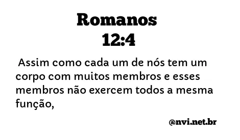 ROMANOS 12:4 NVI NOVA VERSÃO INTERNACIONAL