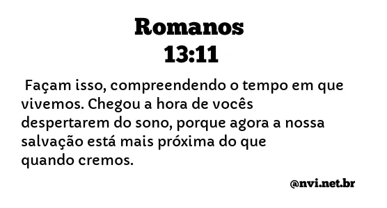 ROMANOS 13:11 NVI NOVA VERSÃO INTERNACIONAL