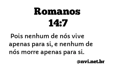 ROMANOS 14:7 NVI NOVA VERSÃO INTERNACIONAL