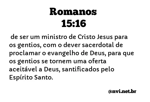 ROMANOS 15:16 NVI NOVA VERSÃO INTERNACIONAL