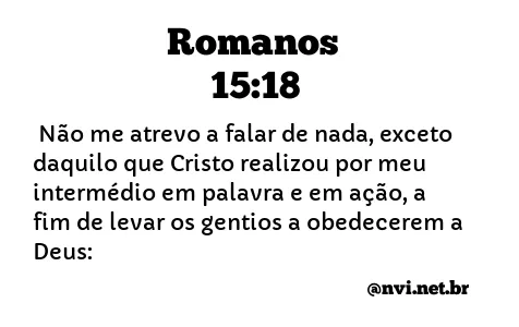 ROMANOS 15:18 NVI NOVA VERSÃO INTERNACIONAL