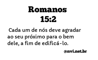 ROMANOS 15:2 NVI NOVA VERSÃO INTERNACIONAL