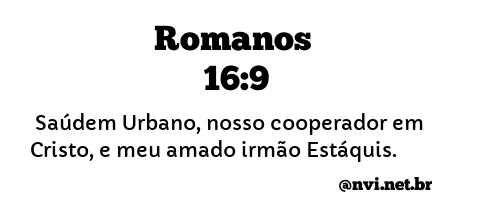 ROMANOS 16:9 NVI NOVA VERSÃO INTERNACIONAL