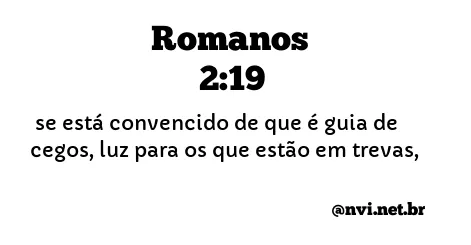 ROMANOS 2:19 NVI NOVA VERSÃO INTERNACIONAL