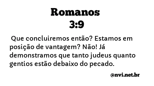 ROMANOS 3:9 NVI NOVA VERSÃO INTERNACIONAL