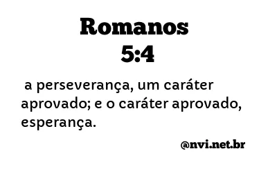 ROMANOS 5:4 NVI NOVA VERSÃO INTERNACIONAL