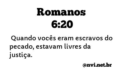 ROMANOS 6:20 NVI NOVA VERSÃO INTERNACIONAL