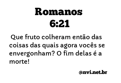 ROMANOS 6:21 NVI NOVA VERSÃO INTERNACIONAL