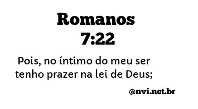 ROMANOS 7:22 NVI NOVA VERSÃO INTERNACIONAL