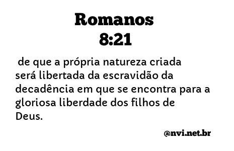 ROMANOS 8:21 NVI NOVA VERSÃO INTERNACIONAL