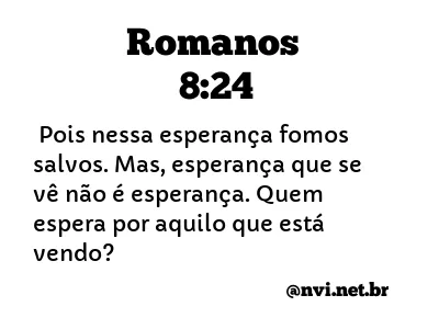 ROMANOS 8:24 NVI NOVA VERSÃO INTERNACIONAL