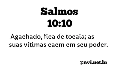 SALMOS 10:10 NVI NOVA VERSÃO INTERNACIONAL