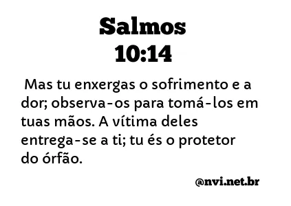 SALMOS 10:14 NVI NOVA VERSÃO INTERNACIONAL