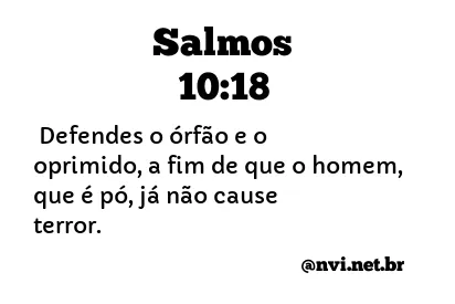 SALMOS 10:18 NVI NOVA VERSÃO INTERNACIONAL