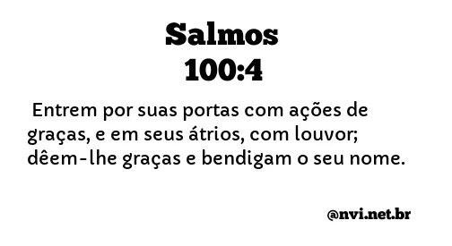 SALMOS 100:4 NVI NOVA VERSÃO INTERNACIONAL