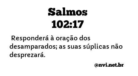 SALMOS 102:17 NVI NOVA VERSÃO INTERNACIONAL