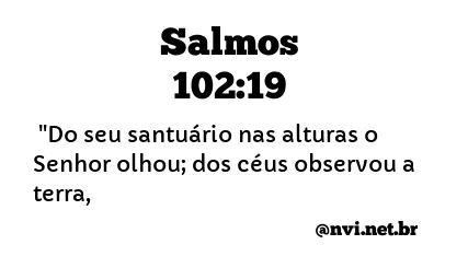 SALMOS 102:19 NVI NOVA VERSÃO INTERNACIONAL