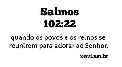 SALMOS 102:22 NVI NOVA VERSÃO INTERNACIONAL