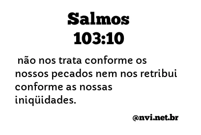 SALMOS 103:10 NVI NOVA VERSÃO INTERNACIONAL