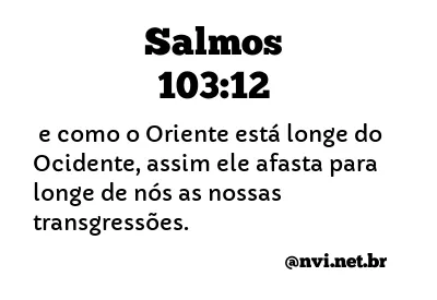 SALMOS 103:12 NVI NOVA VERSÃO INTERNACIONAL