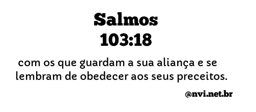 SALMOS 103:18 NVI NOVA VERSÃO INTERNACIONAL