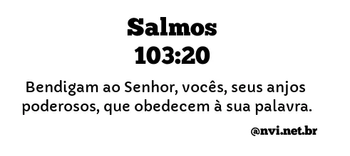 SALMOS 103:20 NVI NOVA VERSÃO INTERNACIONAL