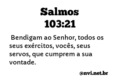 SALMOS 103:21 NVI NOVA VERSÃO INTERNACIONAL