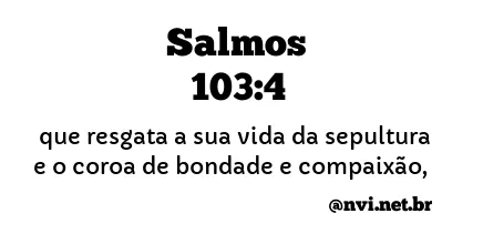 SALMOS 103:4 NVI NOVA VERSÃO INTERNACIONAL