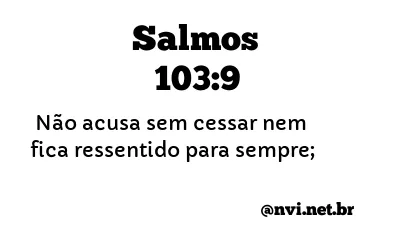 SALMOS 103:9 NVI NOVA VERSÃO INTERNACIONAL