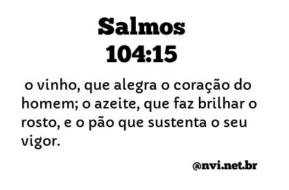 SALMOS 104:15 NVI NOVA VERSÃO INTERNACIONAL