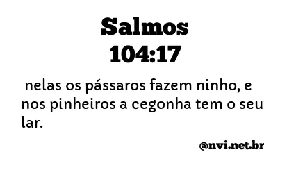 SALMOS 104:17 NVI NOVA VERSÃO INTERNACIONAL