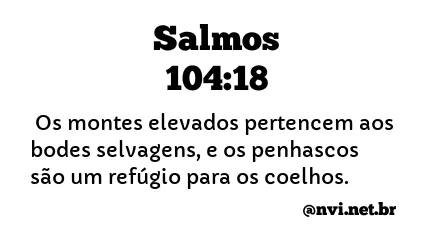 SALMOS 104:18 NVI NOVA VERSÃO INTERNACIONAL