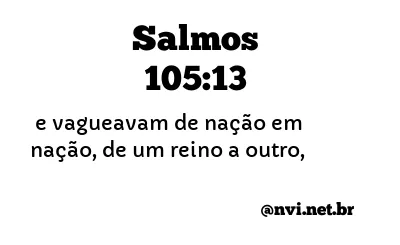 SALMOS 105:13 NVI NOVA VERSÃO INTERNACIONAL