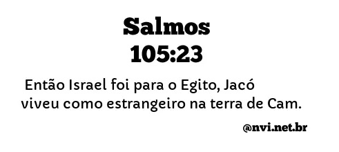 SALMOS 105:23 NVI NOVA VERSÃO INTERNACIONAL