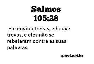 SALMOS 105:28 NVI NOVA VERSÃO INTERNACIONAL